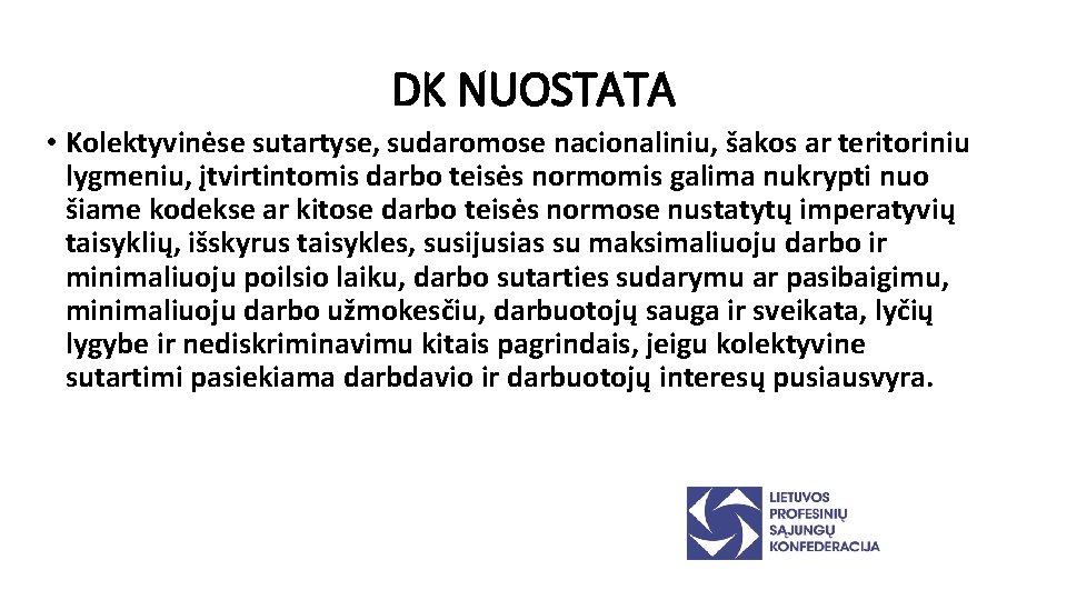 DK NUOSTATA • Kolektyvinėse sutartyse, sudaromose nacionaliniu, šakos ar teritoriniu lygmeniu, įtvirtintomis darbo teisės