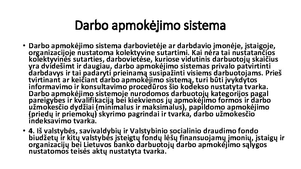 Darbo apmokėjimo sistema • Darbo apmokėjimo sistema darbovietėje ar darbdavio įmonėje, įstaigoje, organizacijoje nustatoma