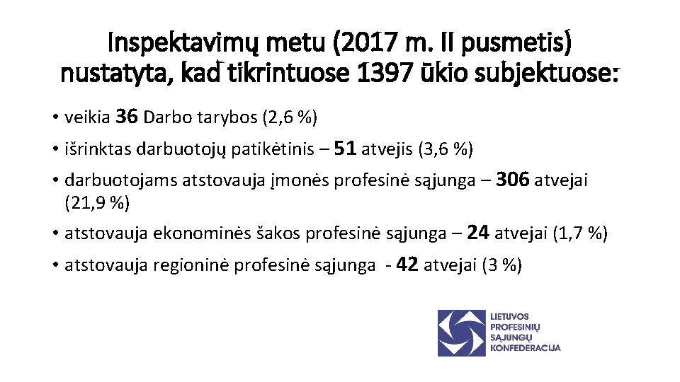 Inspektavimų metu (2017 m. II pusmetis) nustatyta, kad tikrintuose 1397 ūkio subjektuose: • veikia