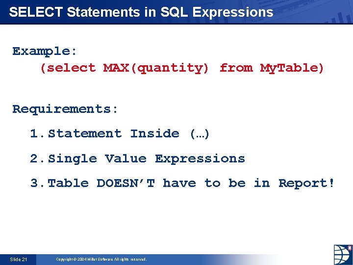 SELECT Statements in SQL Expressions Example: (select MAX(quantity) from My. Table) Requirements: 1. Statement