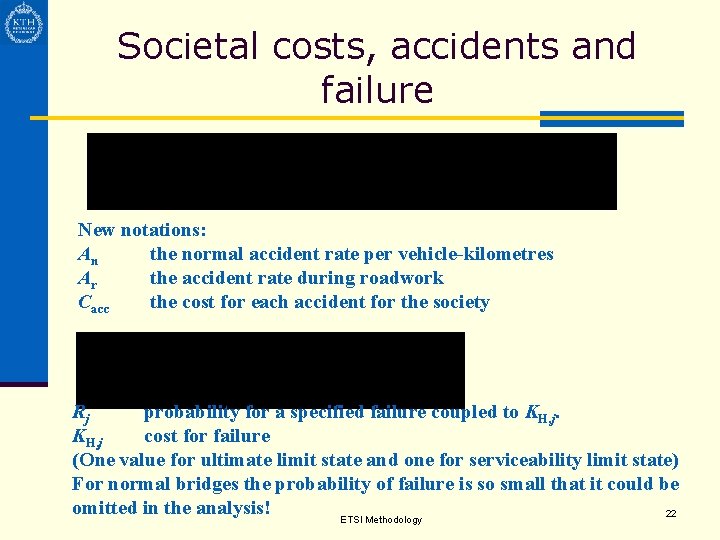 Societal costs, accidents and failure New notations: An the normal accident rate per vehicle-kilometres