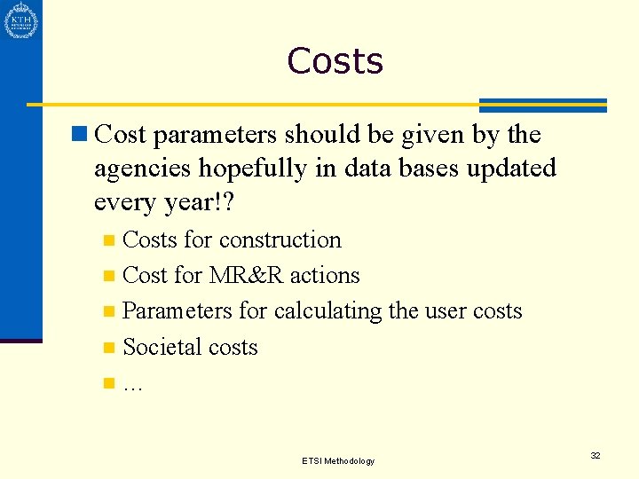 Costs n Cost parameters should be given by the agencies hopefully in data bases