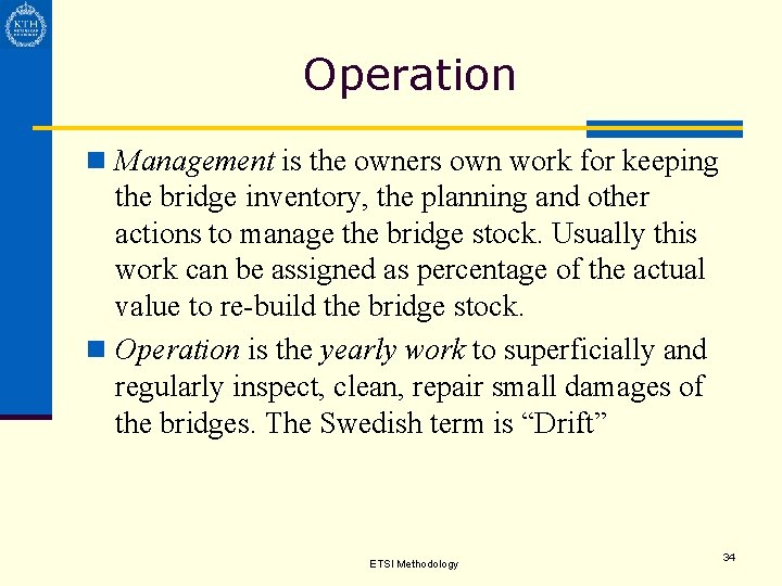 Operation n Management is the owners own work for keeping the bridge inventory, the