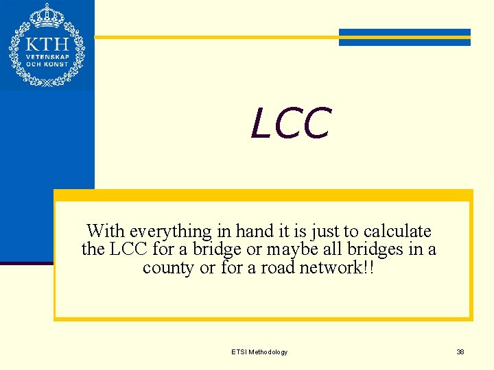 LCC With everything in hand it is just to calculate the LCC for a