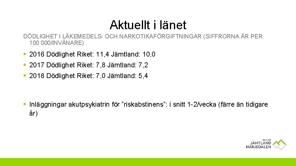 Aktuellt i länet DÖDLIGHET I LÄKEMEDELS- OCH NARKOTIKAFÖRGIFTNINGAR (SIFFRORNA ÄR PER 100 000/INVÅNARE) §