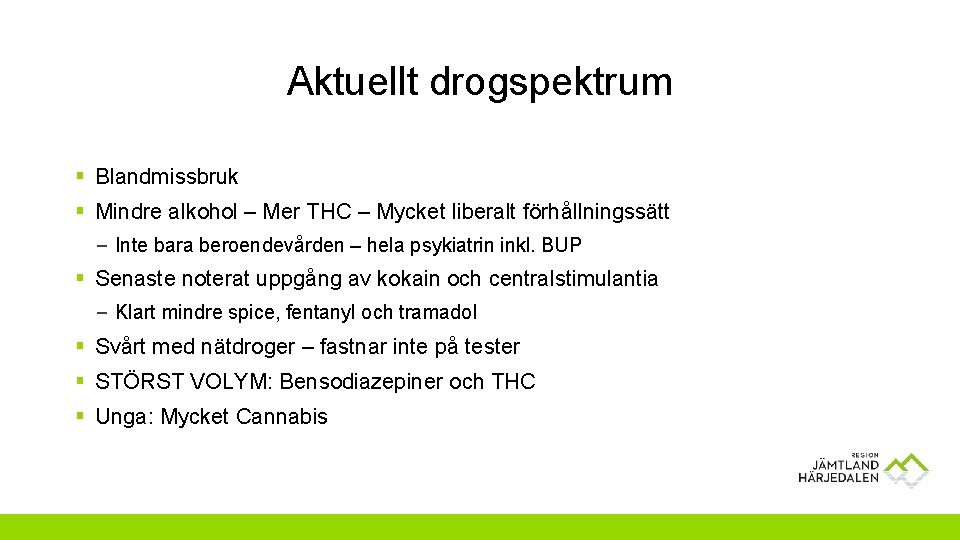 Aktuellt drogspektrum § Blandmissbruk § Mindre alkohol – Mer THC – Mycket liberalt förhållningssätt