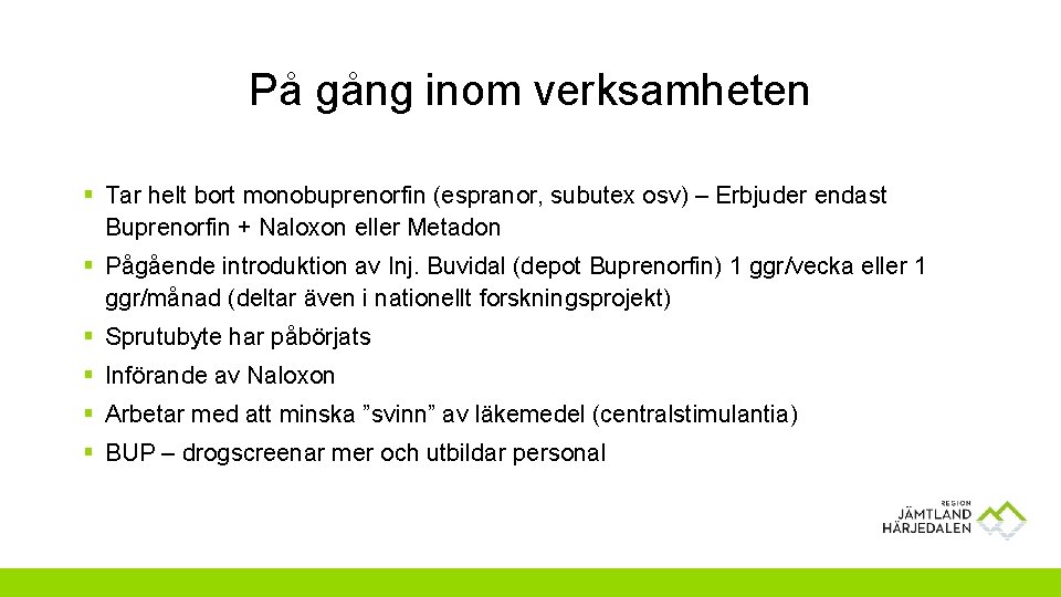 På gång inom verksamheten § Tar helt bort monobuprenorfin (espranor, subutex osv) – Erbjuder