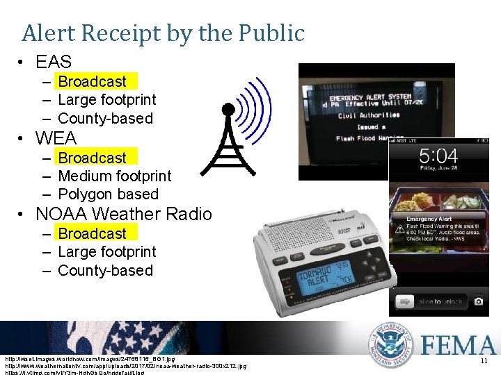 Alert Receipt by the Public • EAS – Broadcast – Large footprint – County-based