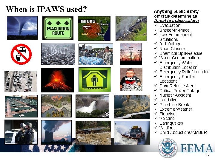 When is IPAWS used? MISSING Anything public safety officials determine as threat to public