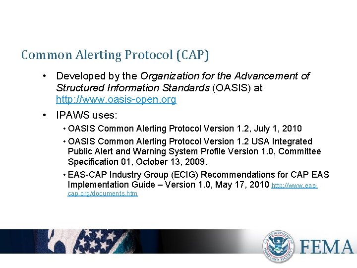 Common Alerting Protocol (CAP) • Developed by the Organization for the Advancement of Structured