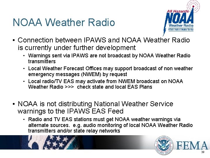 NOAA Weather Radio • Connection between IPAWS and NOAA Weather Radio is currently under