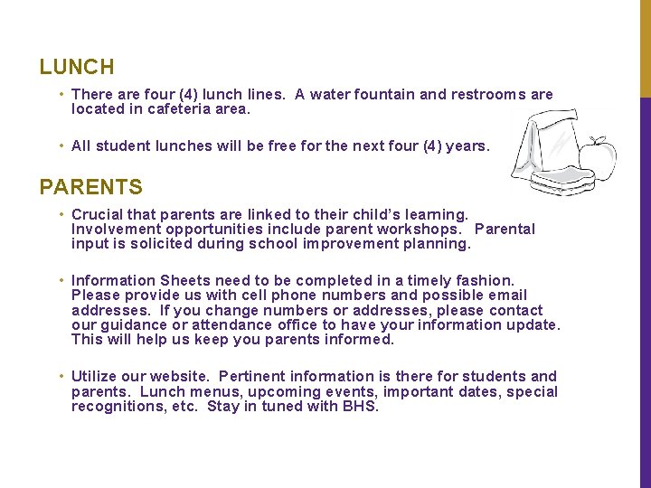 LUNCH • There are four (4) lunch lines. A water fountain and restrooms are