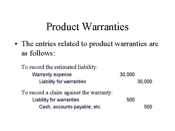 Product Warranties • The entries related to product warranties are as follows: To record