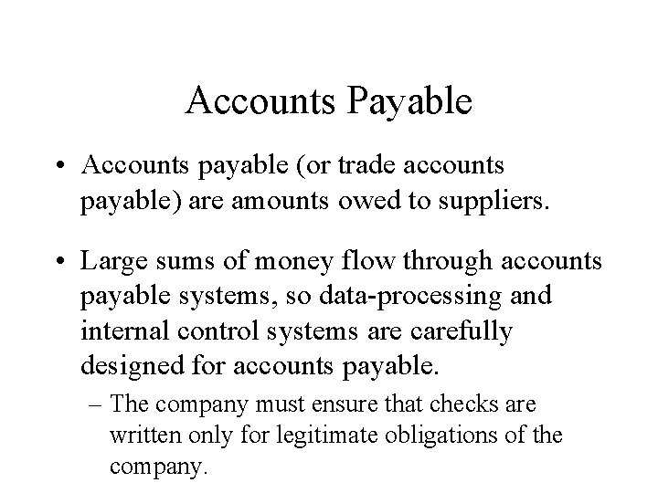 Accounts Payable • Accounts payable (or trade accounts payable) are amounts owed to suppliers.