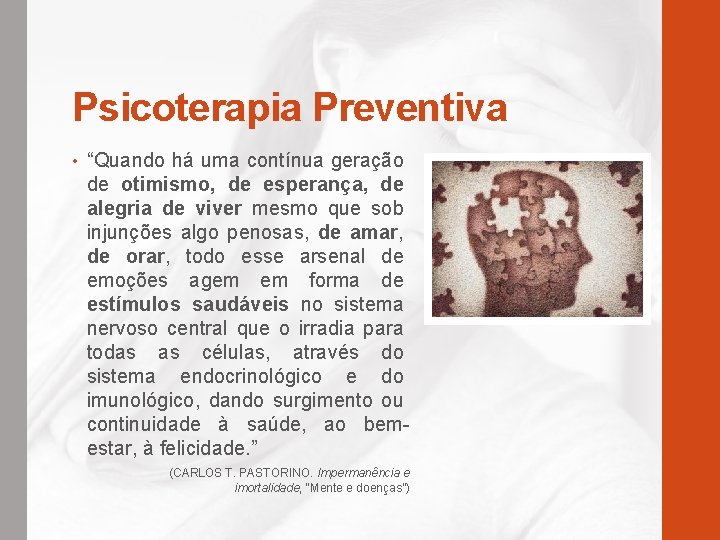 Psicoterapia Preventiva • “Quando há uma contínua geração de otimismo, de esperança, de alegria