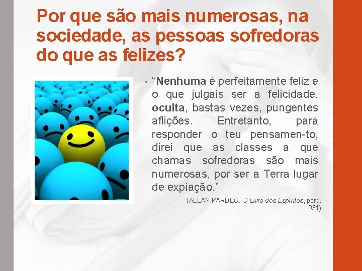 Por que são mais numerosas, na sociedade, as pessoas sofredoras do que as felizes?