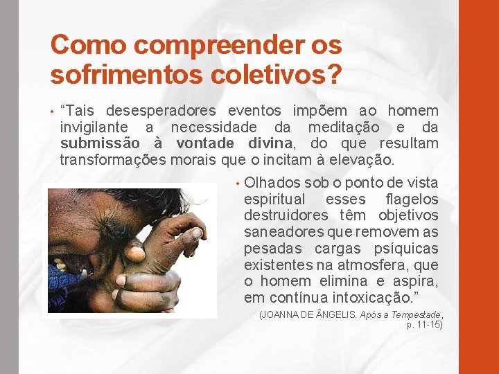 Como compreender os sofrimentos coletivos? • “Tais desesperadores eventos impõem ao homem invigilante a