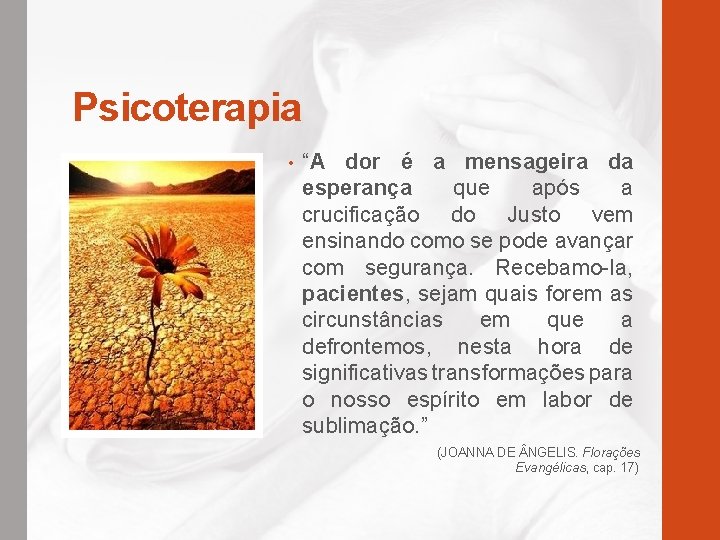 Psicoterapia • “A dor é a mensageira da esperança que após a crucificação do