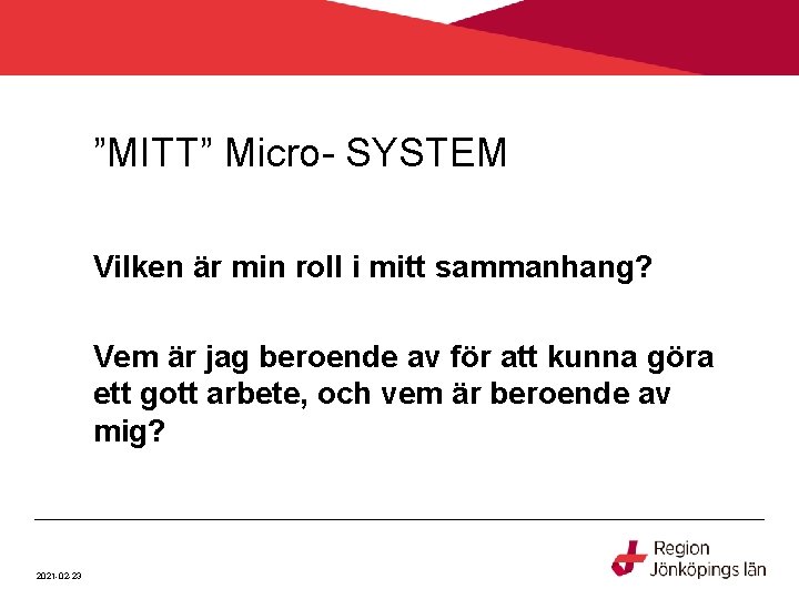 ”MITT” Micro- SYSTEM Vilken är min roll i mitt sammanhang? Vem är jag beroende