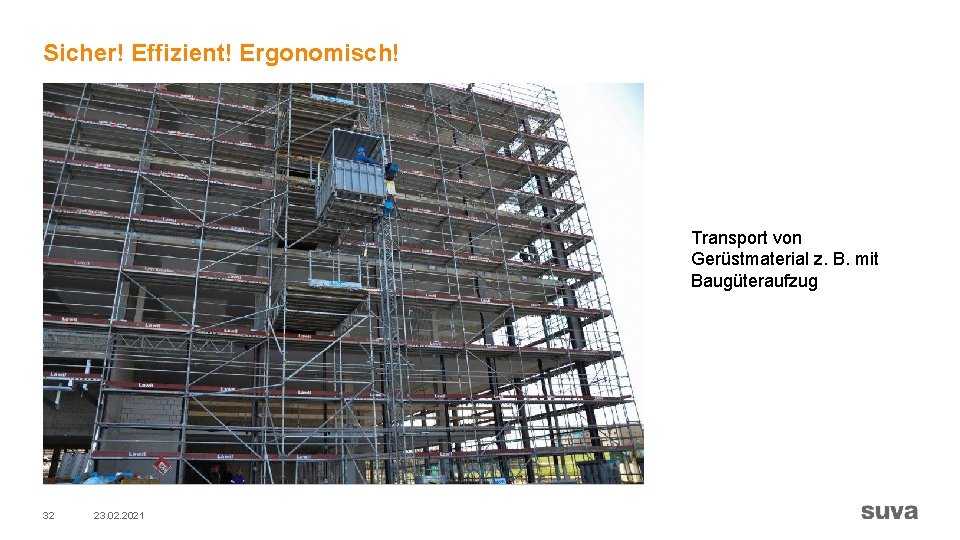 Sicher! Effizient! Ergonomisch! Transport von Gerüstmaterial z. B. mit Baugüteraufzug 32 23. 02. 2021