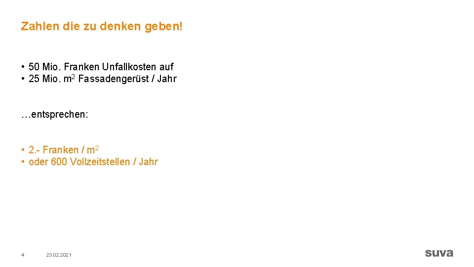 Zahlen die zu denken geben! • 50 Mio. Franken Unfallkosten auf • 25 Mio.