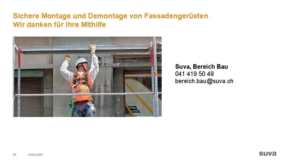 Sichere Montage und Demontage von Fassadengerüsten Wir danken für Ihre Mithilfe Suva, Bereich Bau