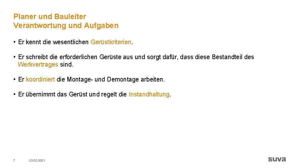 Planer und Bauleiter Verantwortung und Aufgaben • Er kennt die wesentlichen Gerüstkriterien. • Er
