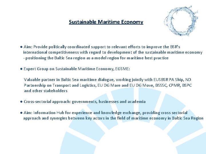  Sustainable Maritime Economy ● Aim: Provide politically coordinated support to relevant efforts to