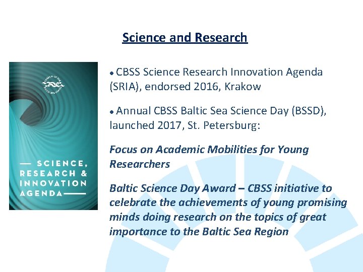 Science and Research ● CBSS Science Research Innovation Agenda (SRIA), endorsed 2016, Krakow ●