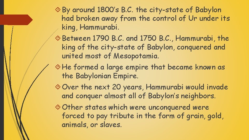  By around 1800’s B. C. the city-state of Babylon had broken away from