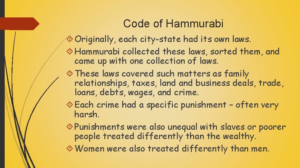 Code of Hammurabi Originally, each city-state had its own laws. Hammurabi collected these laws,