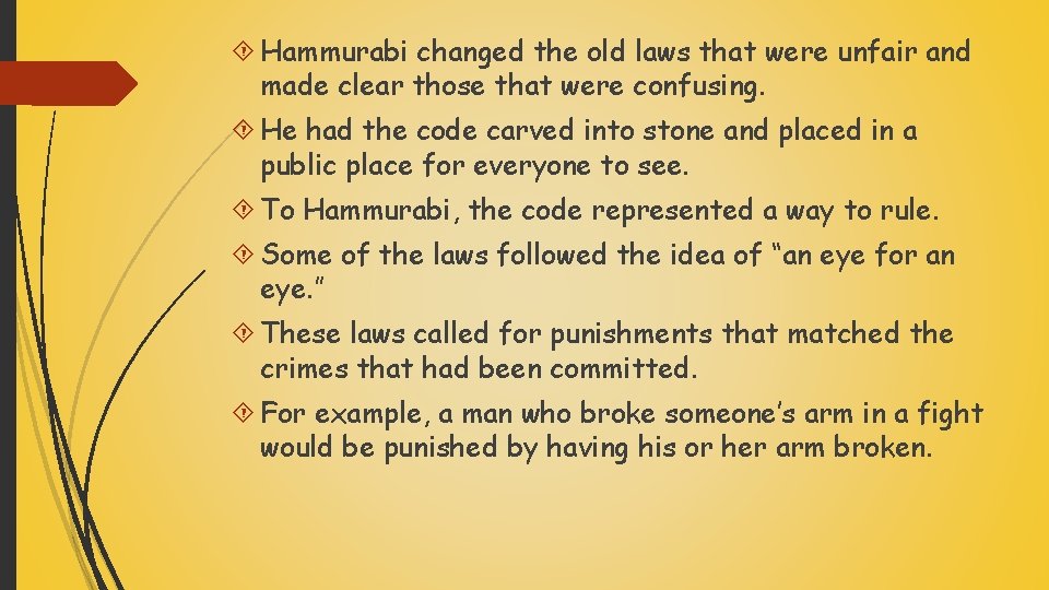  Hammurabi changed the old laws that were unfair and made clear those that