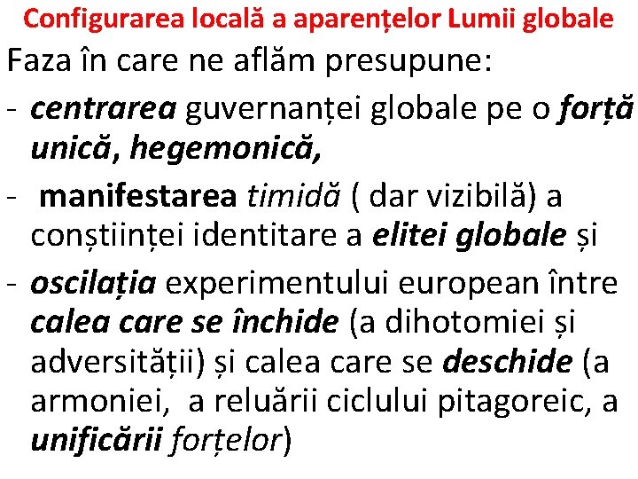 Configurarea locală a aparențelor Lumii globale Faza în care ne aflăm presupune: - centrarea