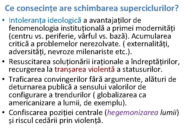 Ce consecințe are schimbarea superciclurilor? • Intoleranța ideologică a avantajaților de fenomenologia instituțională a