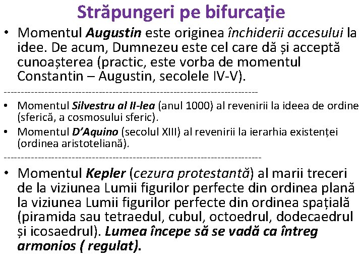 Străpungeri pe bifurcație • Momentul Augustin este originea închiderii accesului la idee. De acum,