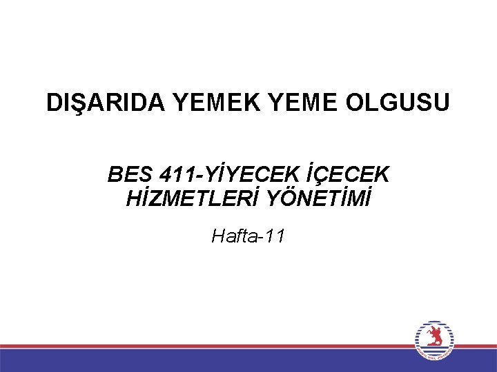 DIŞARIDA YEMEK YEME OLGUSU BES 411 -YİYECEK İÇECEK HİZMETLERİ YÖNETİMİ Hafta-11 