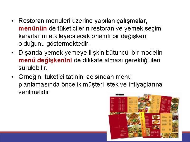  • Restoran menüleri üzerine yapılan çalışmalar, menünün de tüketicilerin restoran ve yemek seçimi