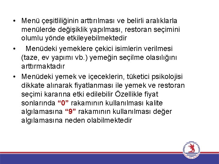  • Menü çeşitliliğinin arttırılması ve belirli aralıklarla menülerde değişiklik yapılması, restoran seçimini olumlu