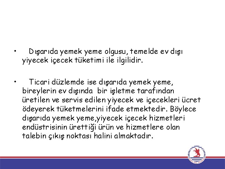  • Dışarıda yemek yeme olgusu, temelde ev dışı yiyecek içecek tüketimi ile ilgilidir.