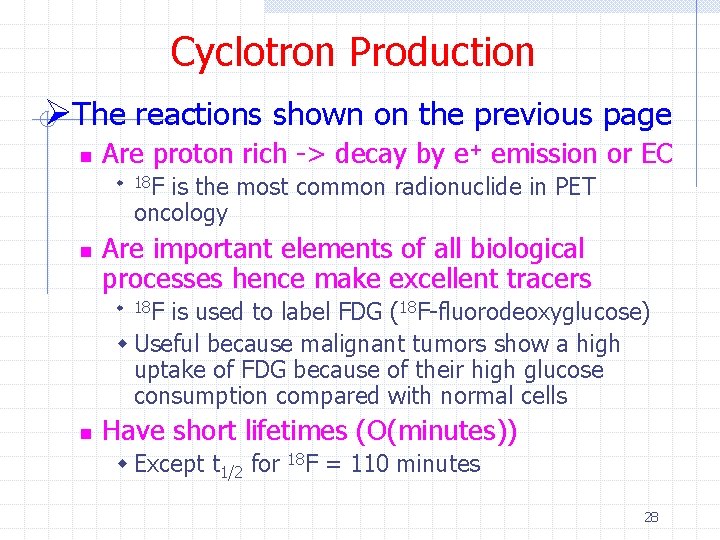 Cyclotron Production ØThe reactions shown on the previous page n Are proton rich ->