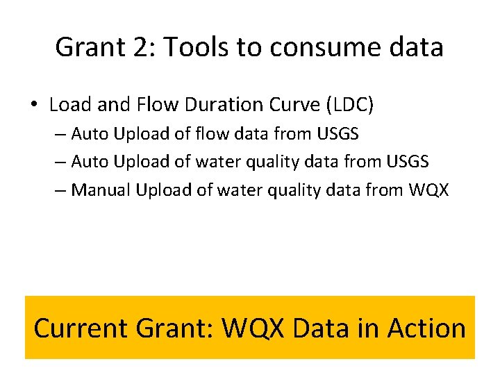 Grant 2: Tools to consume data • Load and Flow Duration Curve (LDC) –