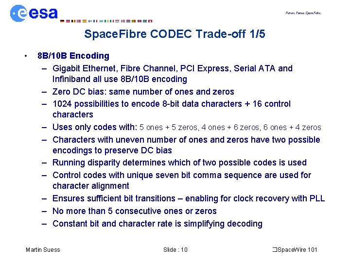 Future Focus: Space. Fibre CODEC Trade-off 1/5 • 8 B/10 B Encoding – Gigabit