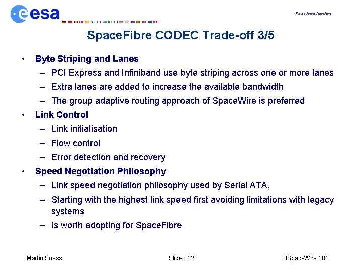 Future Focus: Space. Fibre CODEC Trade-off 3/5 • Byte Striping and Lanes – PCI