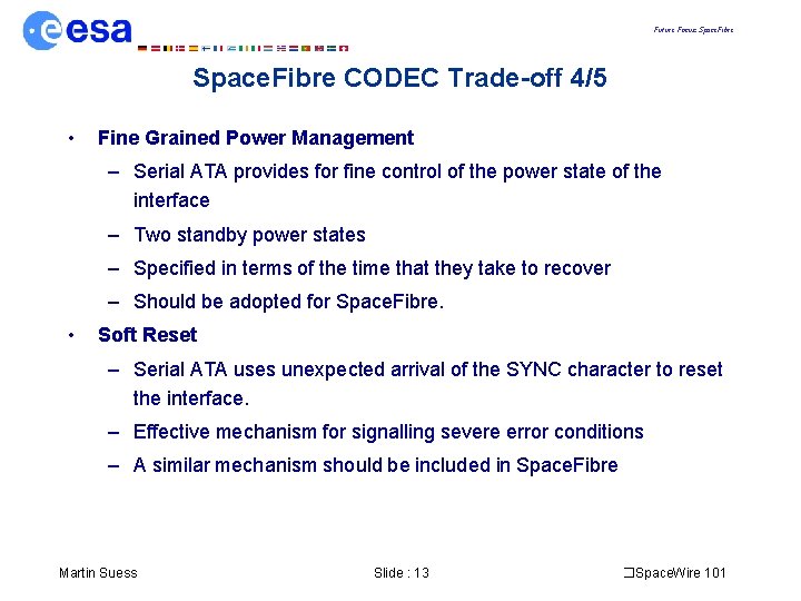 Future Focus: Space. Fibre CODEC Trade-off 4/5 • Fine Grained Power Management – Serial