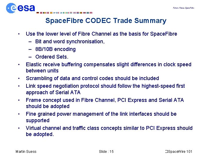 Future Focus: Space. Fibre CODEC Trade Summary • • Use the lower level of