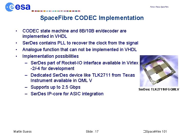 Future Focus: Space. Fibre CODEC Implementation • • CODEC state machine and 8 B/10