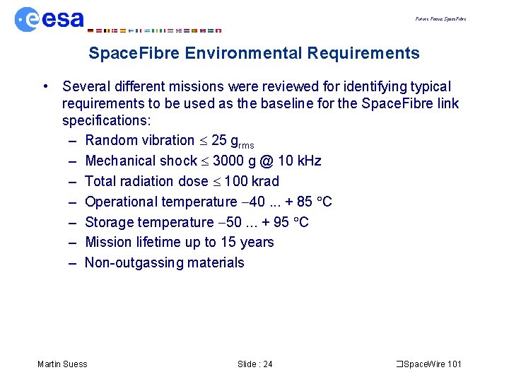 Future Focus: Space. Fibre Environmental Requirements • Several different missions were reviewed for identifying
