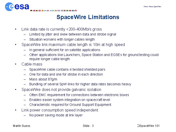 Future Focus: Space. Fibre Space. Wire Limitations • Link data rate is currently <200