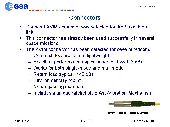 Future Focus: Space. Fibre Connectors • Diamond AVIM connector was selected for the Space.