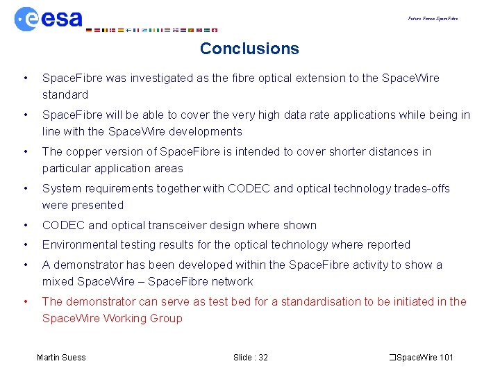 Future Focus: Space. Fibre Conclusions • Space. Fibre was investigated as the fibre optical
